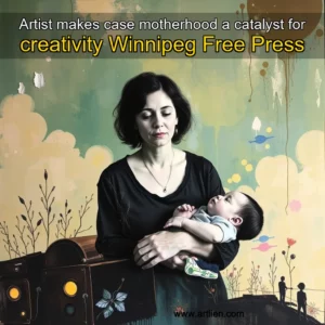 Artistic representation for Artist makes case motherhood a catalyst for creativity Winnipeg Free Press