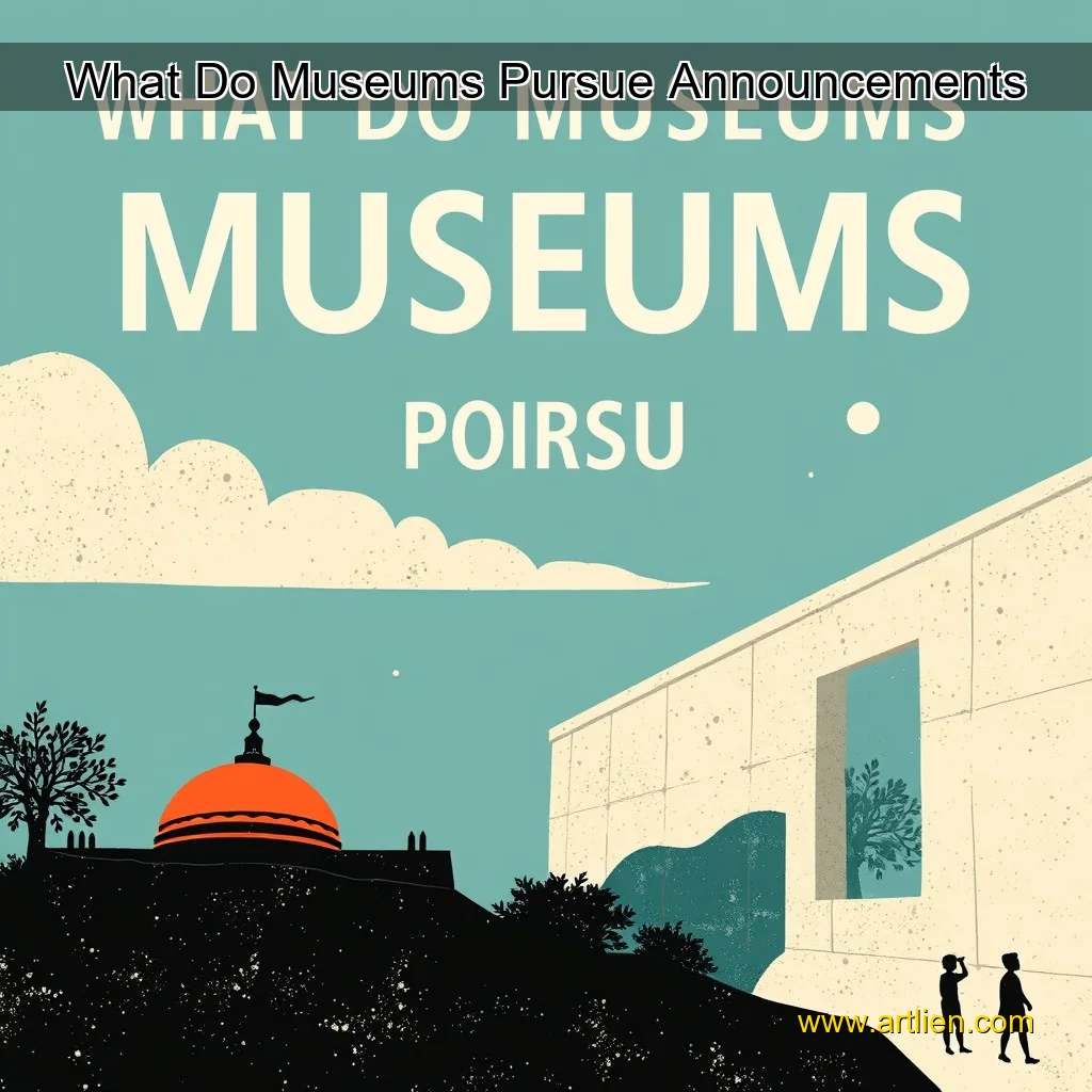 Artistic representation for What Do Museums Pursue Announcements