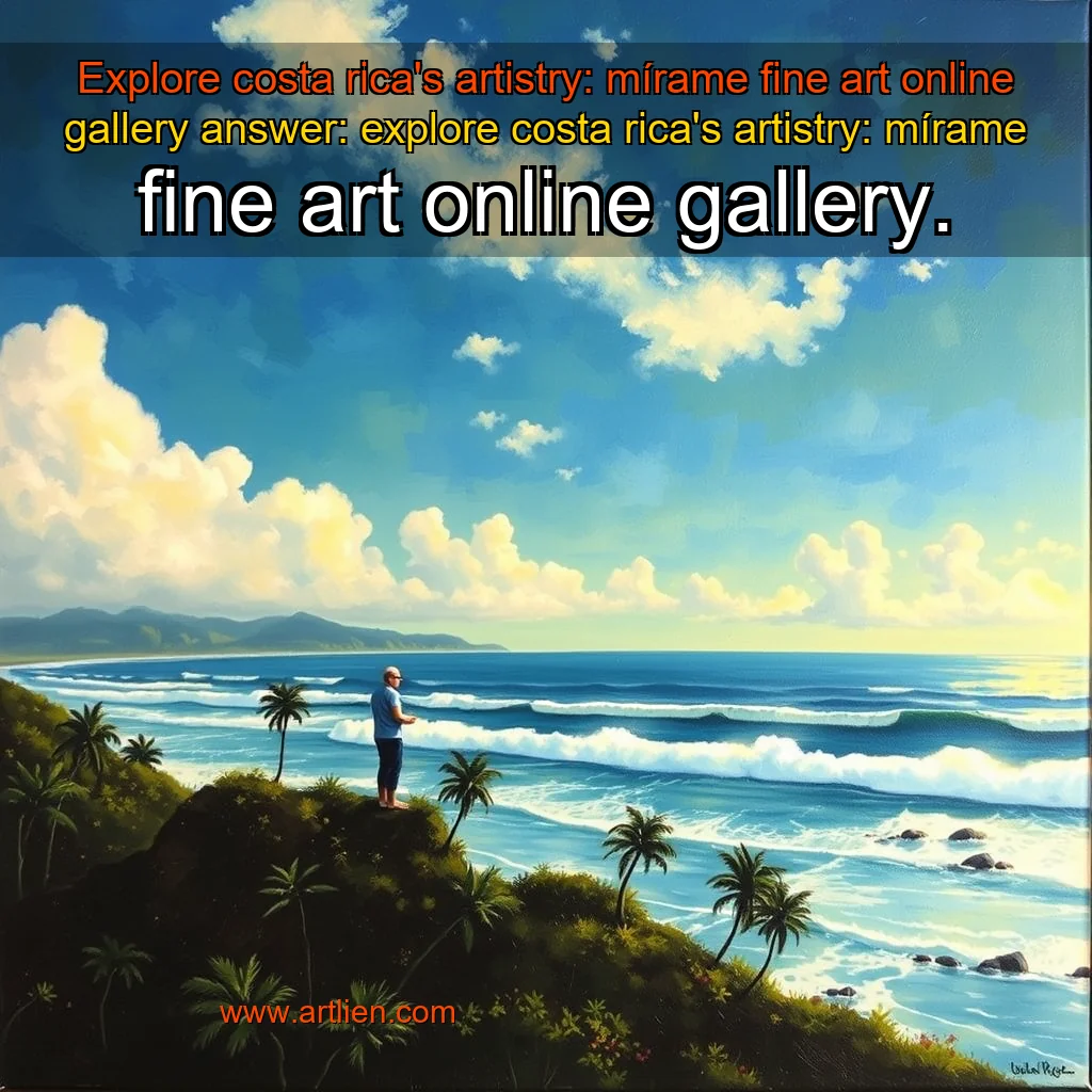 Artistic representation for Explore costa rica's artistry: mírame fine art online gallery answer: explore costa rica's artistry: mírame fine art online gallery.