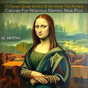 Artistic representation for 73 Times Great Works Of Art Were The Perfect Canvas For Hilarious Memes New Pics