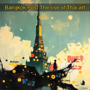 Artistic representation for Bangkok Post The rise of Thai art
