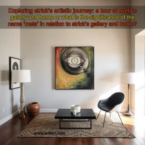 Artistic representation for Exploring strick's artistic journey: a tour at meta's gallery and home q: what is the significance of the name 'meta' in relation to strick's gallery and home?