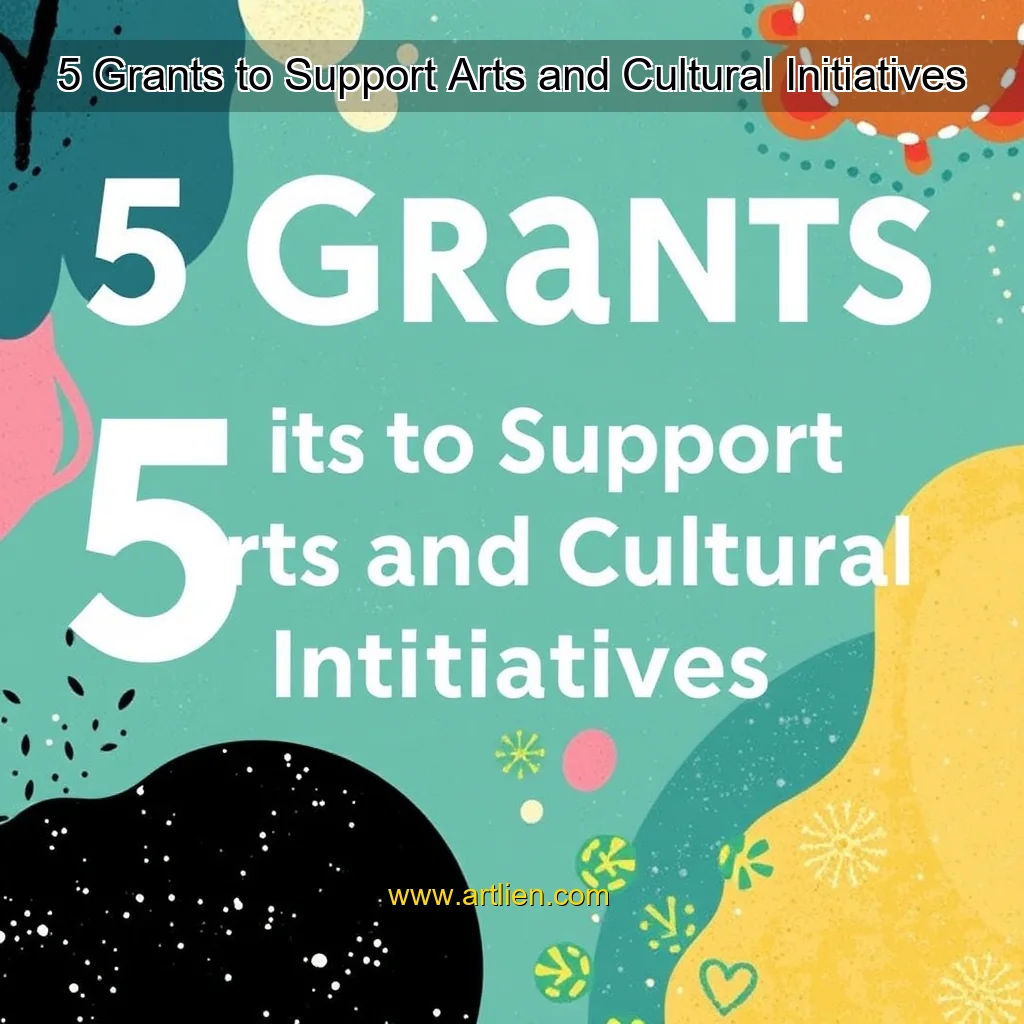 Artistic representation for 5 Grants to Support Arts and Cultural Initiatives
