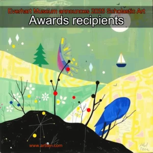 Artistic representation for Everhart Museum announces 2025 Scholastic Art Awards recipients