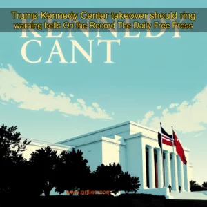 Artistic representation for Trump Kennedy Center takeover should ring warning bells On the Record The Daily Free Press