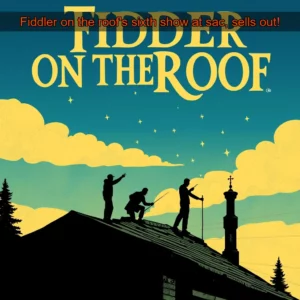 Artistic representation for Fiddler on the roof's sixth show at sac, sells out!