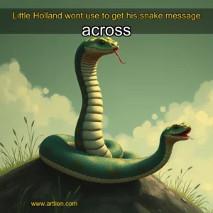 Artistic representation for Little Holland wont use to get his snake message across
