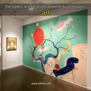 Artistic representation for The Gallery at UTA unveils powerful Asian diasporic art