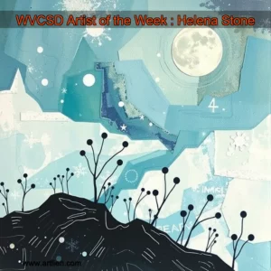 Artistic representation for WVCSD Artist of the Week : Helena Stone