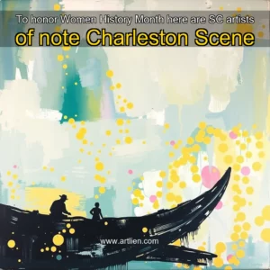 Artistic representation for To honor Women History Month here are SC artists of note Charleston Scene