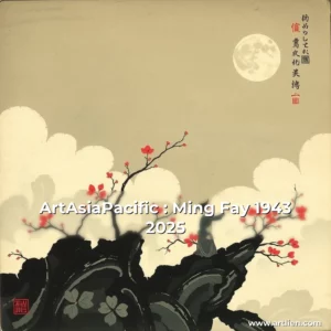 Artistic representation for ArtAsiaPacific : Ming Fay 1943 2025