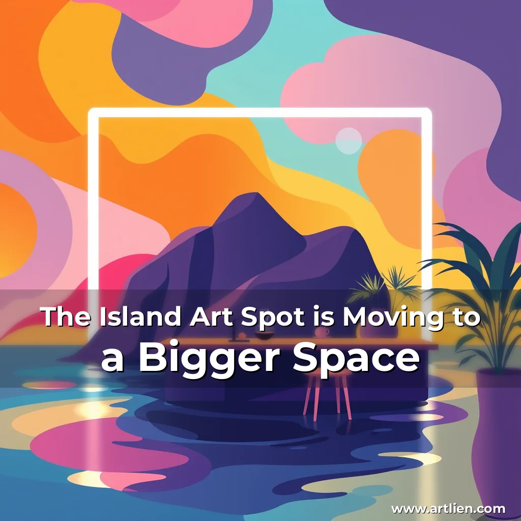 Artistic representation for The Island Art Spot is Moving to a Bigger Space