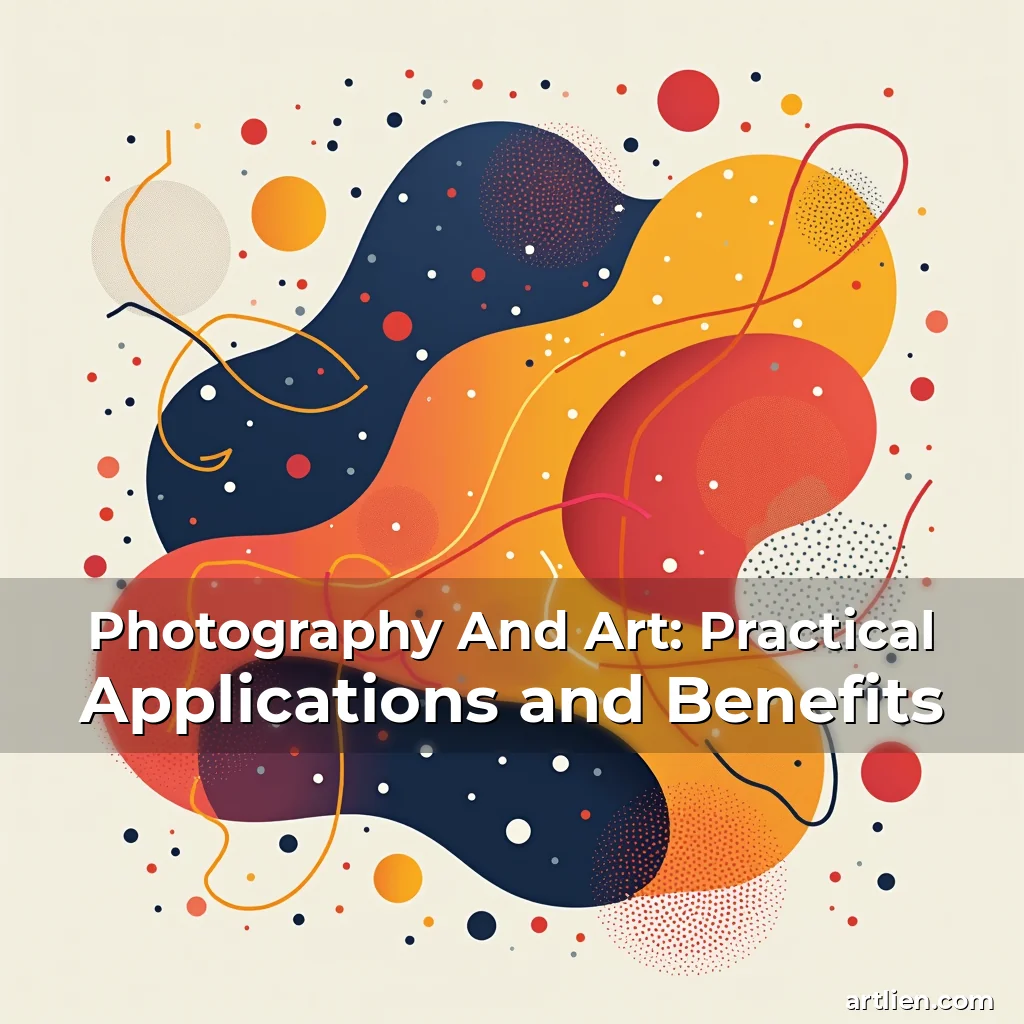 Artistic representation for Photography And Art: Practical Applications and Benefits